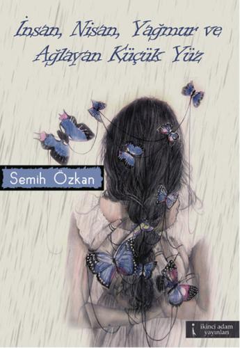 İnsan Nisan Yağmur ve Ağlayan Küçük Yüz