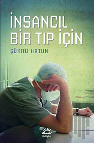 İnsancıl Bir Tıp İçin