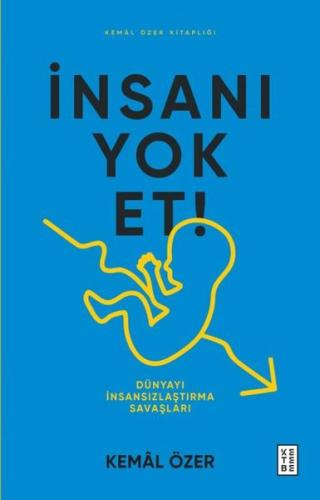 İnsanı Yok Et! Dünyayı İnsansızlaştırma Savaşları | Kitap Ambarı