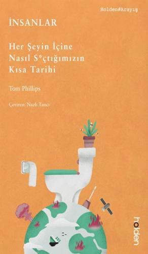 İnsanlar: Her Şeyin İçine Nasıl S*çtığımızın Kısa Tarihi | Kitap Ambar