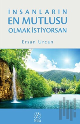 İnsanların En Mutlusu Olmak İstiyorsan