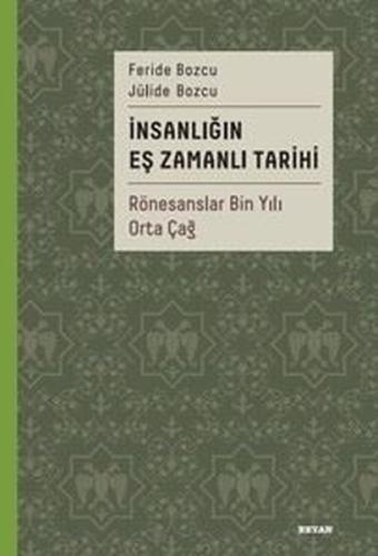 İnsanlığın Eş Zamanlı Tarihi 2 - Rönesanslar Bin Yılı Orta Çağ | Kitap