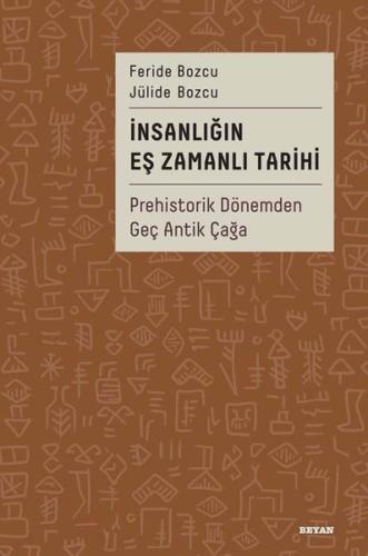 İnsanlığın Eş Zamanlı Tarihi - Prehistorik Dönemden Geç Antik Çağa | K