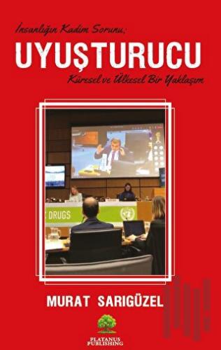 İnsanlığın Kadim Sorunu: Uyuşturucu