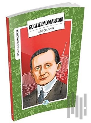 İnsanlık İçin Mucitler - Guglielmo Marconi | Kitap Ambarı