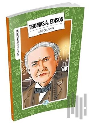 İnsanlık İçin Mucitler - Thomas A. Edison | Kitap Ambarı