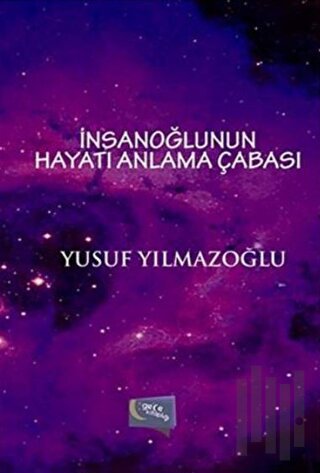 İnsanoğlunun Hayatı Anlama Çabası