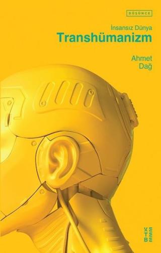 İnsansız Dünya Transhümanizm | Kitap Ambarı