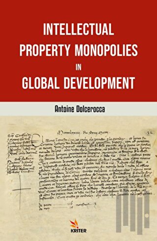 Intellectual Property Monopolies in Global