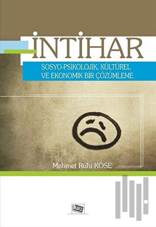 İntihar Sosyo - Psikolojik, Kültürel ve Ekonomik Bir Çözümleme | Kitap