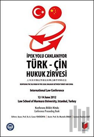 İpek Yolu Canlanıyor: Türk-Çin Hukuk Zirvesi Konferans Bildiri Kitabı 
