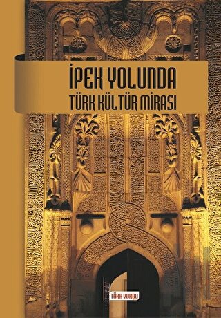 İpek Yolunda Türk Kültür Mirası | Kitap Ambarı