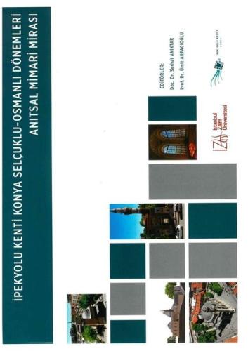 İpekyolu Kenti Konya - Osmanlı Dönemleri Anıtsal Mimari Mirası