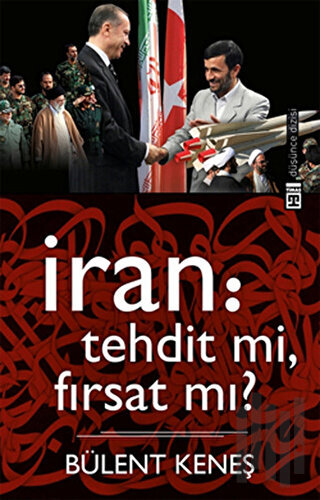 İran: Tehdit mi, Fırsat mı?