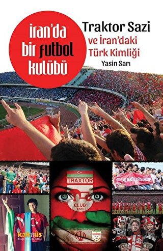 İran'da Bir Futbol Kulübü - Traktor Sazi ve İran'daki Türk Kimliği | K