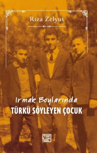 Irmak Boylarında Türkü Söyleyen Çocuk | Kitap Ambarı