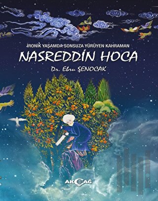 İronik Yaşamda Sonsuza Yürüyen Kahraman Nasreddin Hoca | Kitap Ambarı