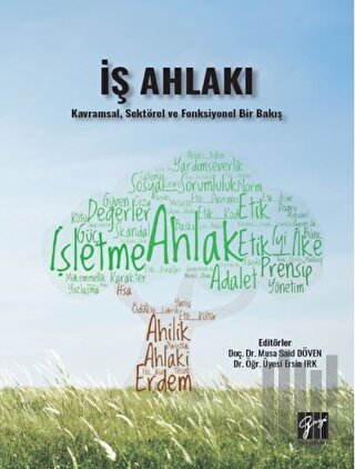 İş Ahlakı - Kavramsal, Sektörel ve Fonksiyonel Bir Bakış