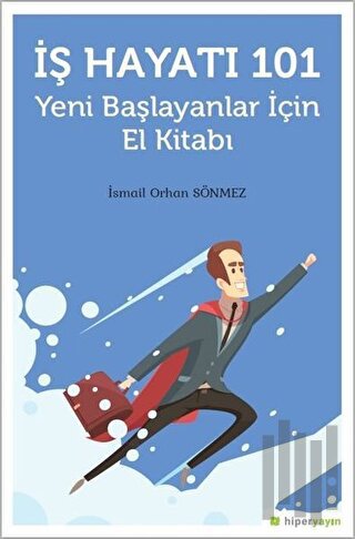 İş Hayatı 101 - Yeni Başlayanlar İçin El Kitabı | Kitap Ambarı