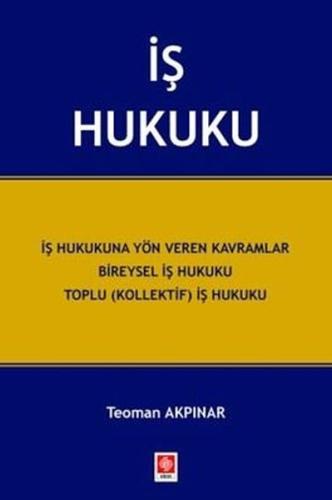 İş Hukuku - İş Hukukuna Yön Veren Kavramlar Bireysel İş Hukuku Toplu (