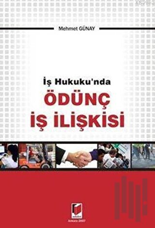İş Hukuku'nda Ödünç İş İlişkisi
