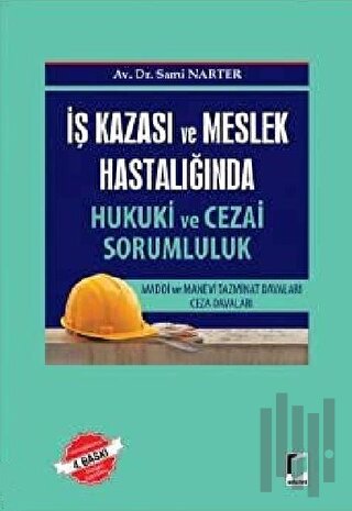 İş Kazası ve Meslek Hastalığında Hukuki ve Cezai Sorumluk (Ciltli)