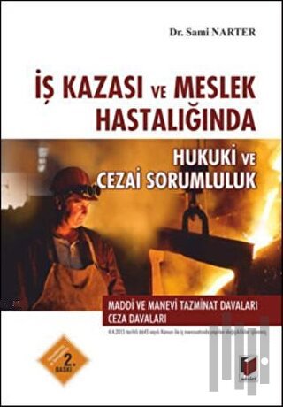 İş Kazası ve Meslek Hastalığında Hukuki ve Cezai Sorumluluk (Ciltli)