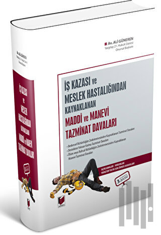 İş Kazası veya Meslek Hastalığından Kaynaklanan Maddi ve Manevi Tazminat Davaları (Ciltli)