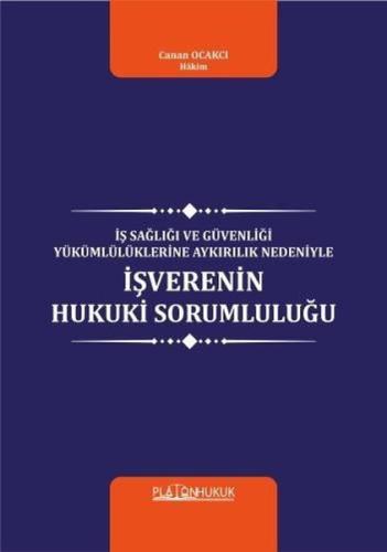 İş Sağlığı ve Güvenliği Yükümlülüklerine Aykırılık Nedeniyle İş verenin Hukuki Sorumluluğu