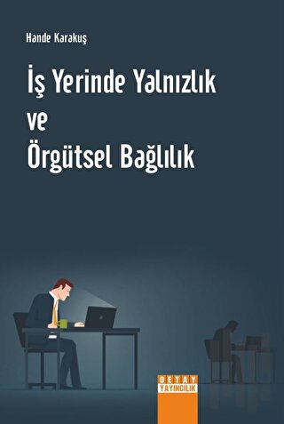 İş Yerinde Yalnızlık Ve Örgütsel Bağlılık