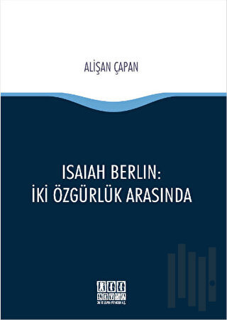 Isaiah Berlin : İki Özgürlük Arasında