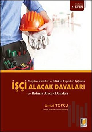 İşçi Alacak Davaları ve Belirsiz Alacak Davaları (Ciltli)