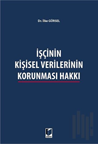 İşçinin Kişisel Verilerinin Korunması Hakkı