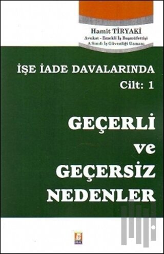 İşe İade Davalarında Cilt: 1 Geçerli ve Geçersiz Nedenler