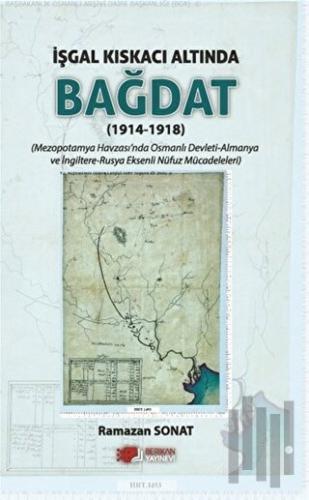 İşgal Kıskacı Altında Bağdat (1914-1918)
