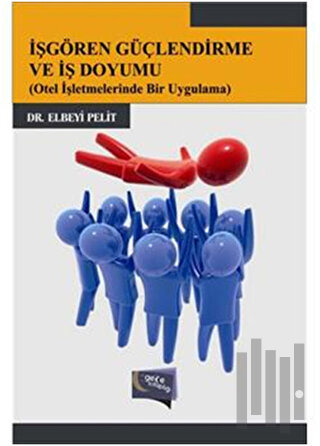 İşgören Güçlendirme ve İş Doyumu | Kitap Ambarı