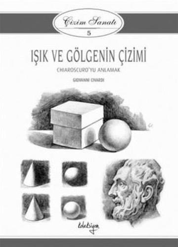 Işık ve Gölgenin Çizimi - Çizim Sanatı Serisi 5