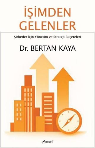 İşimden Gelenler: Şirketler İçin Yönetim ve Strateji Reçeteleri | Kita