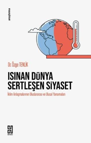 Isınan Dünya Sertleşen Siyaset - İklim Anlaşmalarının Uluslararası ve 