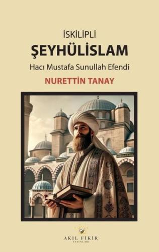 İskilipli Şeyhülislam - Hacı Mustafa Sunullah Efendi