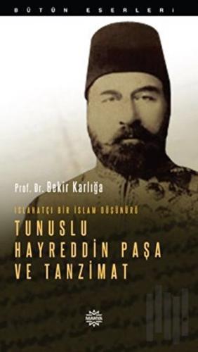 Islahatçı Bir İslam Düşünürü: Tunuslu Hayreddin Paşa ve Tanzimat | Kit