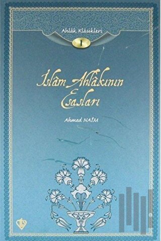 İslam Ahlakının Esasları / Ahlak Klasikleri -1 (Ciltli) | Kitap Ambarı