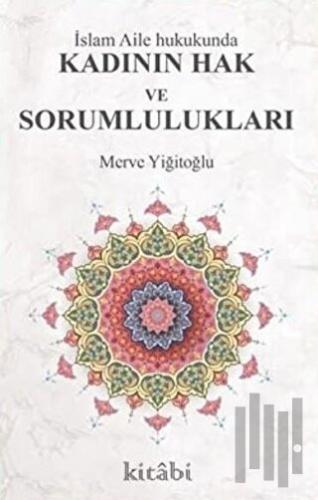 İslam Aile Hukukunda Kadının Hak ve Sorumlulukları