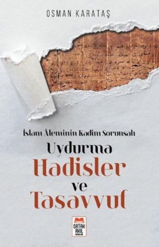 İslam Aleminin Kadim Sorunsalı Uydurma Hadisler ve Tasavvuf | Kitap Am