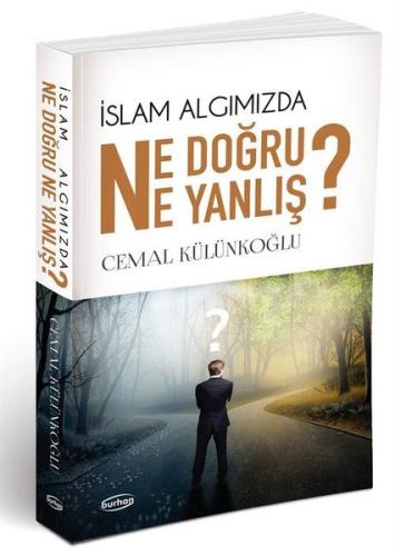 İslam Algımızda Ne Doğru Ne Yanlış?