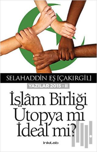 İslam Birliği Ütopya mı İdeal mi? | Kitap Ambarı