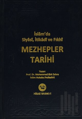 İslam’da Siyasi, İtikadi ve Fıkhi Mezhepler Tarihi (2. Hamur) (Ciltli)