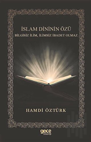 İslam Dininin Özü Bilgisiz İlim İlimsiz İbadet Olmaz