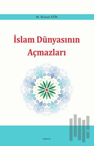 İslam Dünyasının Açmazları | Kitap Ambarı