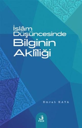 İslam Düşüncesinde Bilginin Akliliği | Kitap Ambarı